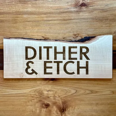 A laser engraved sign for Dither and Etch
