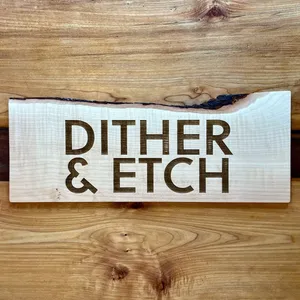 A laser engraved sign for Dither and Etch